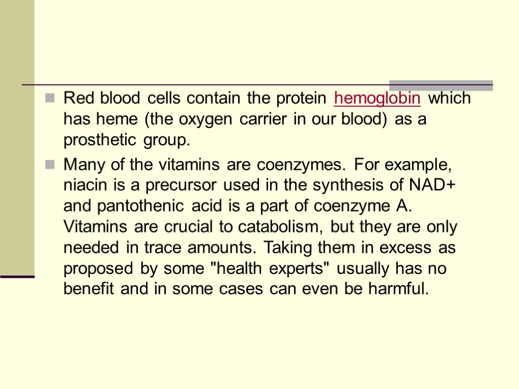 Red blood cells contain the protein hemoglobin which has heme (the oxygen carrier in